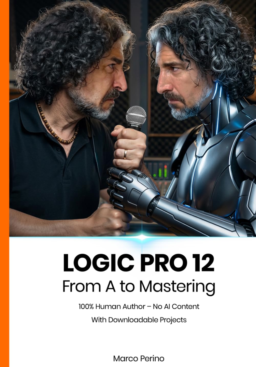 Logic Pro 12: From A to Mastering (100% Human Author)      Paperback – April 2, 2026