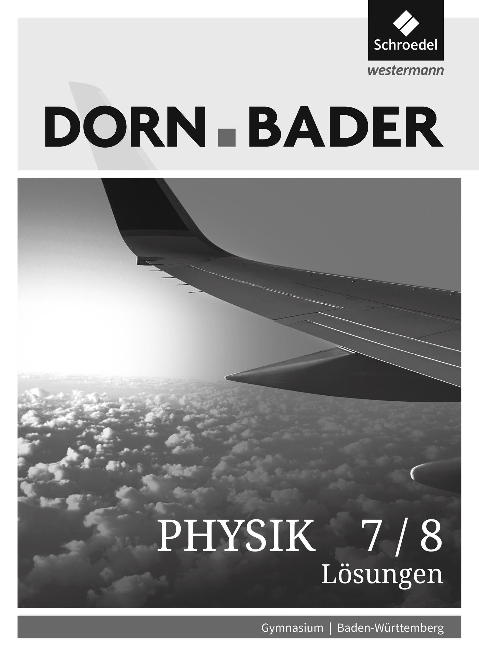 Dorn / Bader Physik SI 7 / 8. Lösungen. Baden-Württemberg: Sekundarstufe 1 - Ausgabe 2017