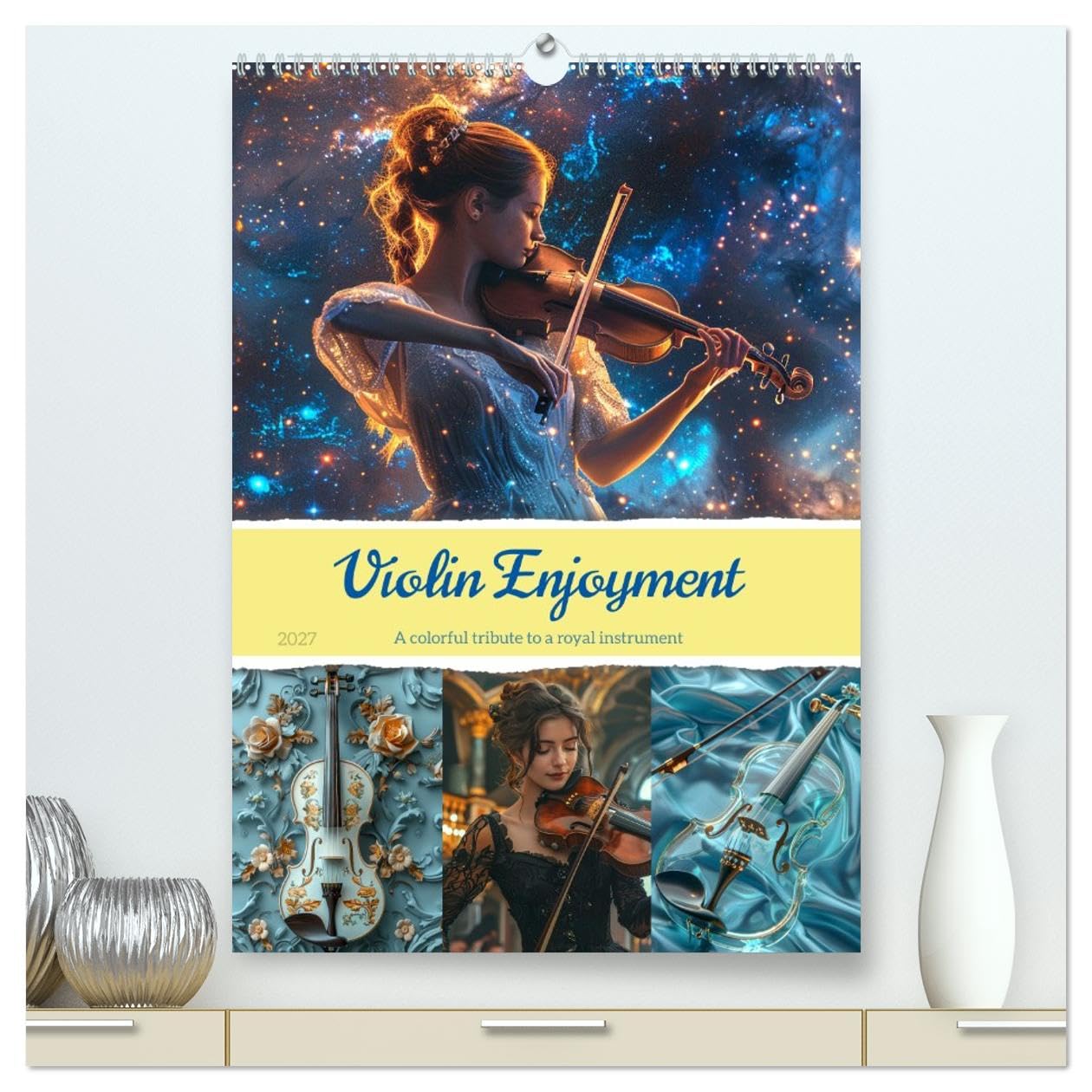 Violin Enjoyment (High Quality Premium Wall Calendar 2027 DIN A2 portrait),CALVENDO 12 Month Wall Calendar: A royal instrument interpreted artistically