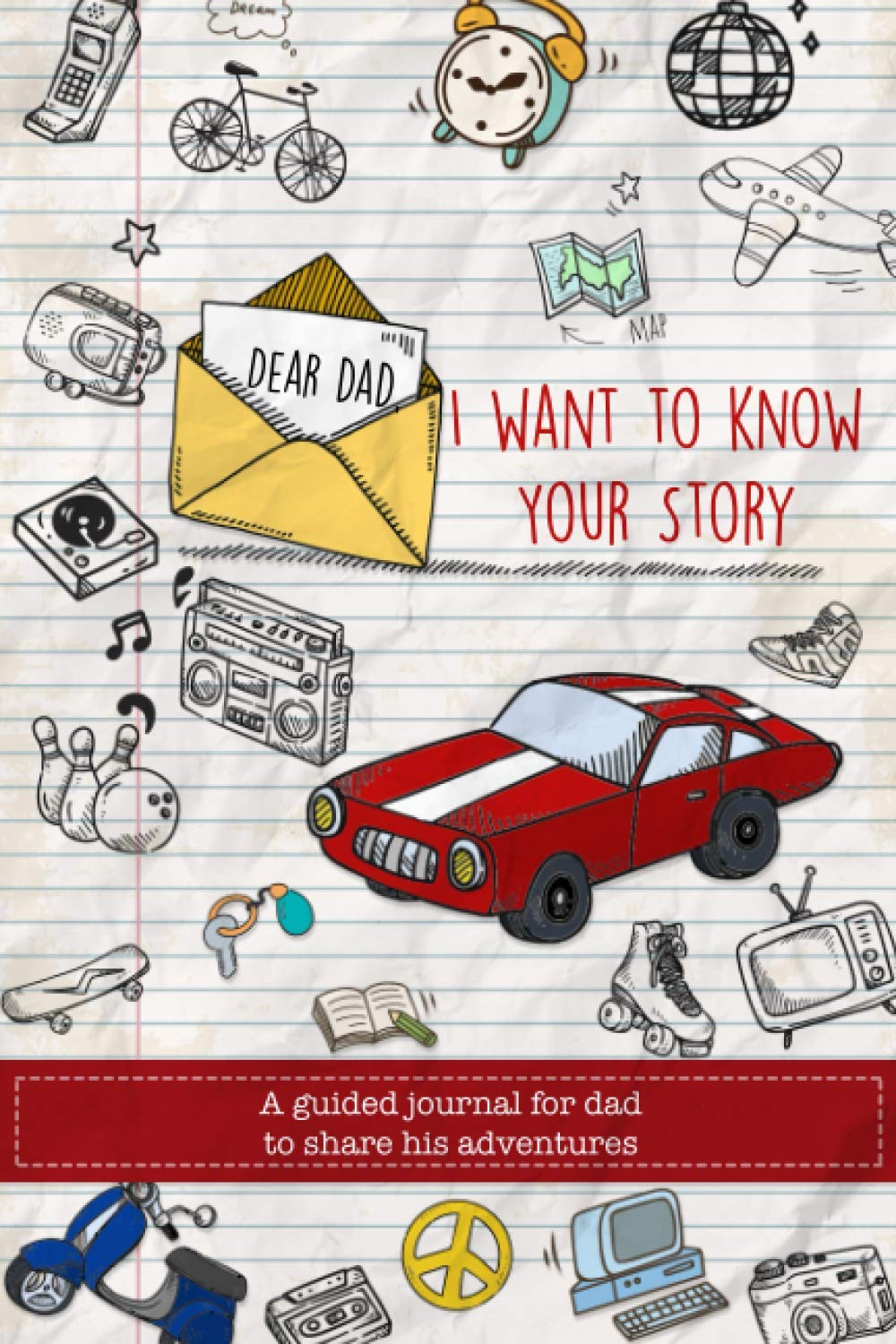Dear Dad, I Want To Know Your Story: A fun fill in the blank book for Dad to share his adventures and life stories. Perfect as a Birthday or a Valentine's Day Gift. (The Story Of a Lifetime Books)