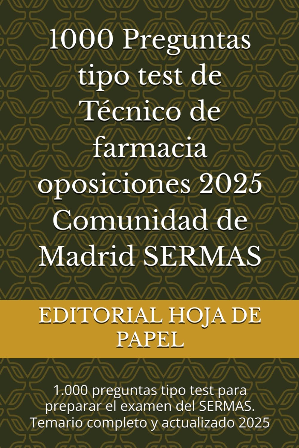 1000 Preguntas tipo test de Técnico de farmacia oposiciones 2025 Comunidad de Madrid SERMAS: 1.000 preguntas tipo test para preparar el examen del SERMAS. Temario completo y actualizado 2025