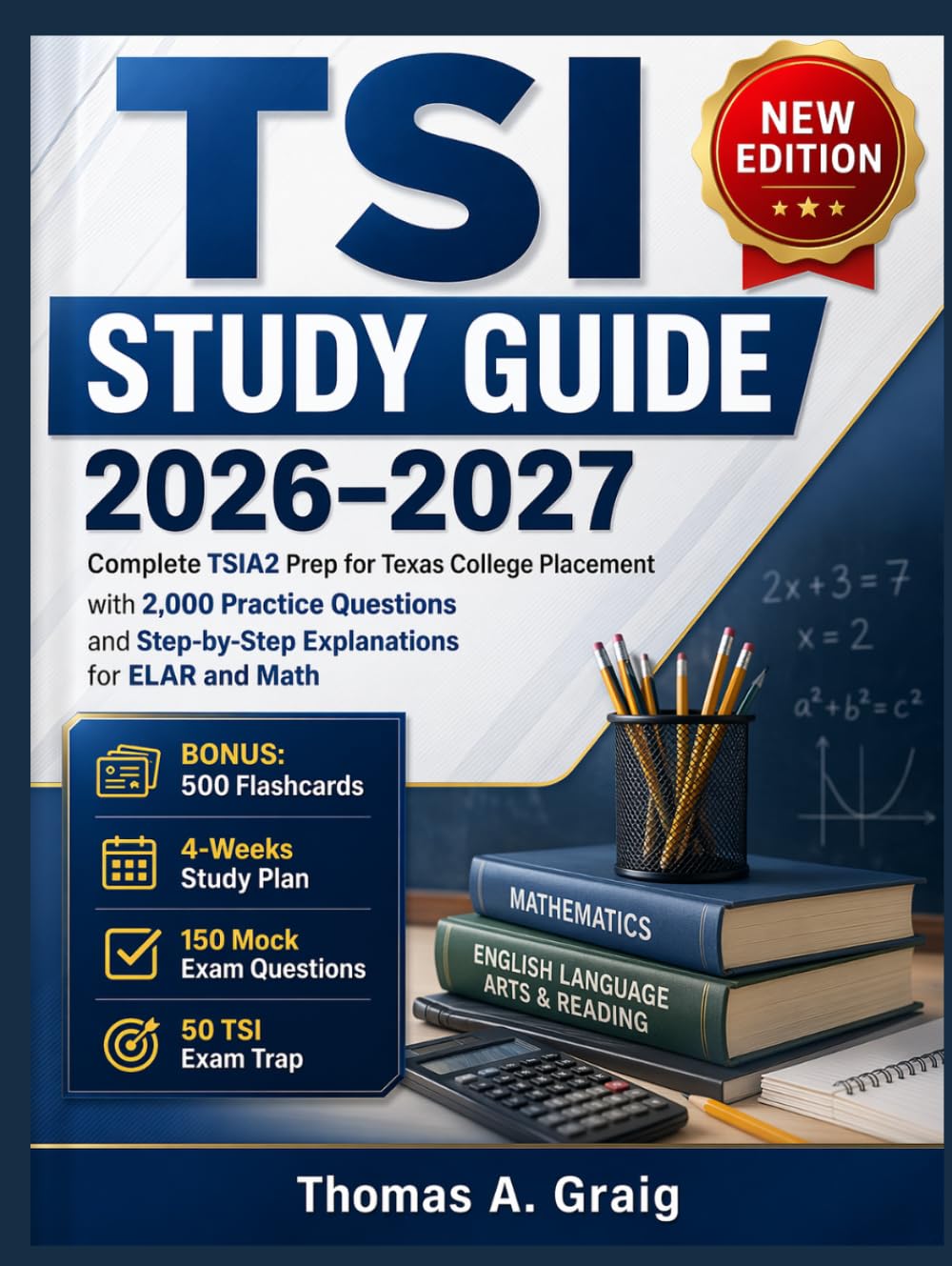 TSI STUDY GUIDE 2026–2027: Complete TSIA2 Prep for Texas College Placement with 2,000 Practice Questions and Step-by-Step Explanations for ELAR and Math