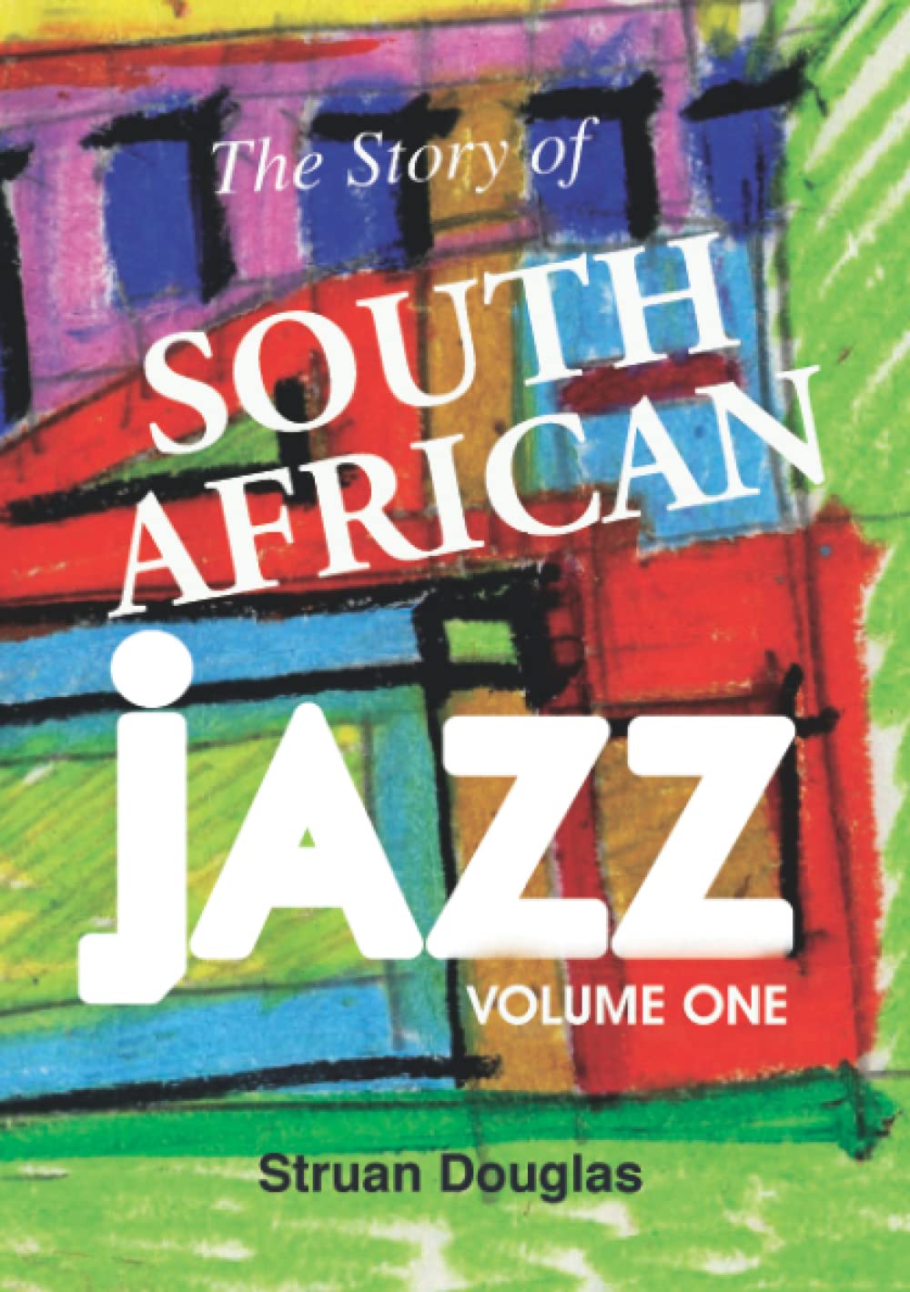 The Story of South African Jazz: Volume One