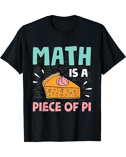 Math is a Piece of Pie - Pi Day & Math Lover Gift T-Shirt