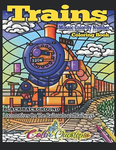 Trains Mosaic Color By Number Coloring Book - BLACK BACKGROUND- Locomotives On The Railroads And Railways: Steam Engines and Electric Train Art For Stress Relief and Relaxation (Adult Color By Number)