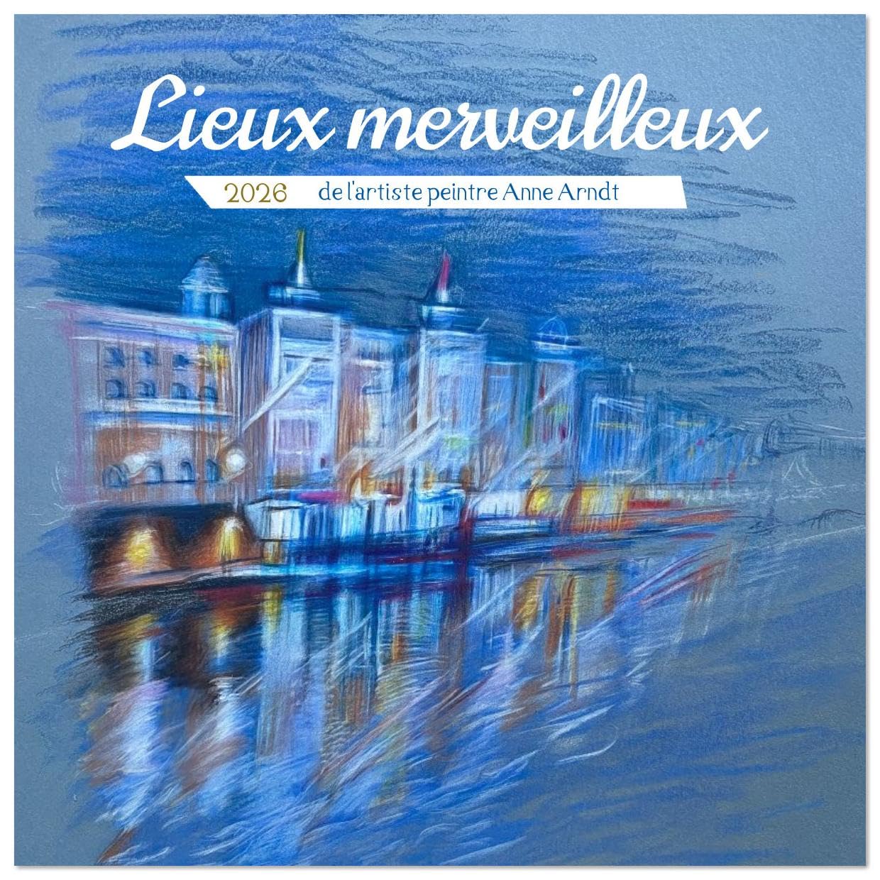 Lieux merveilleux (Calendrier mural carré 2026 30x30 cm) Calendrier double avec une page pour vos prises de notes: Paysages et villes revisités