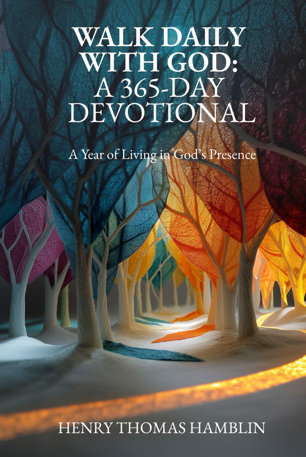 Walk Daily With God: A 365-Day Devotional: A Year of Living in God’s Presence (The Practical Mystic)