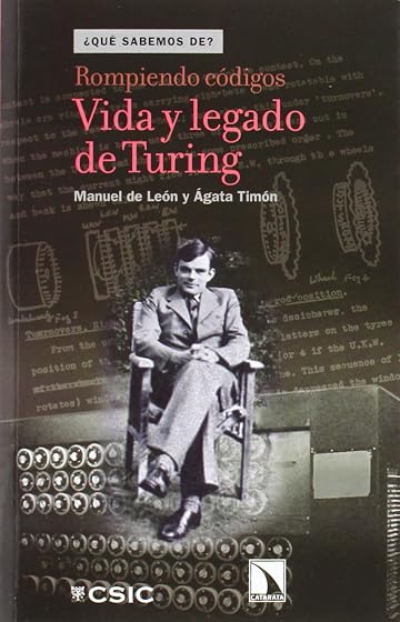 Rompiendo Codigos: Vida y Legado de Turing
