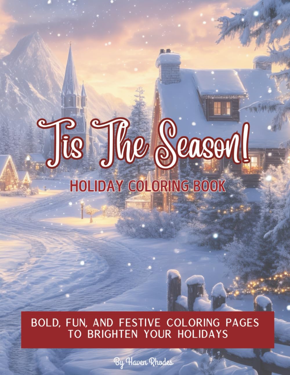 Tis The Season! Holiday Coloring Book: Bold, Fun, and Festive Coloring Pages to Brighten Your Holidays