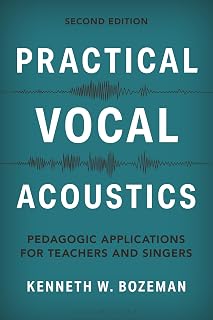 Practical Vocal Acoustics: Pedagogic Applications for Teachers and Singers (National Association of Teachers of Singing Books)
