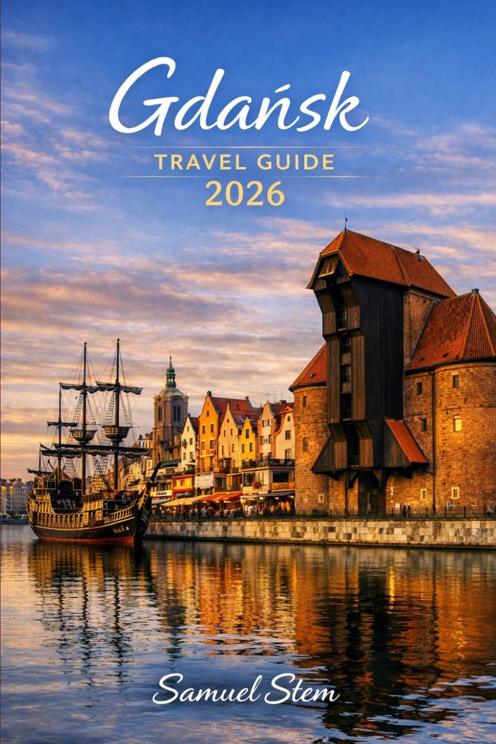 Gdańsk Travel Guide 2026: A Complete Guide to History, Culture, Coastal Adventures, and Hidden Baltic Gems
