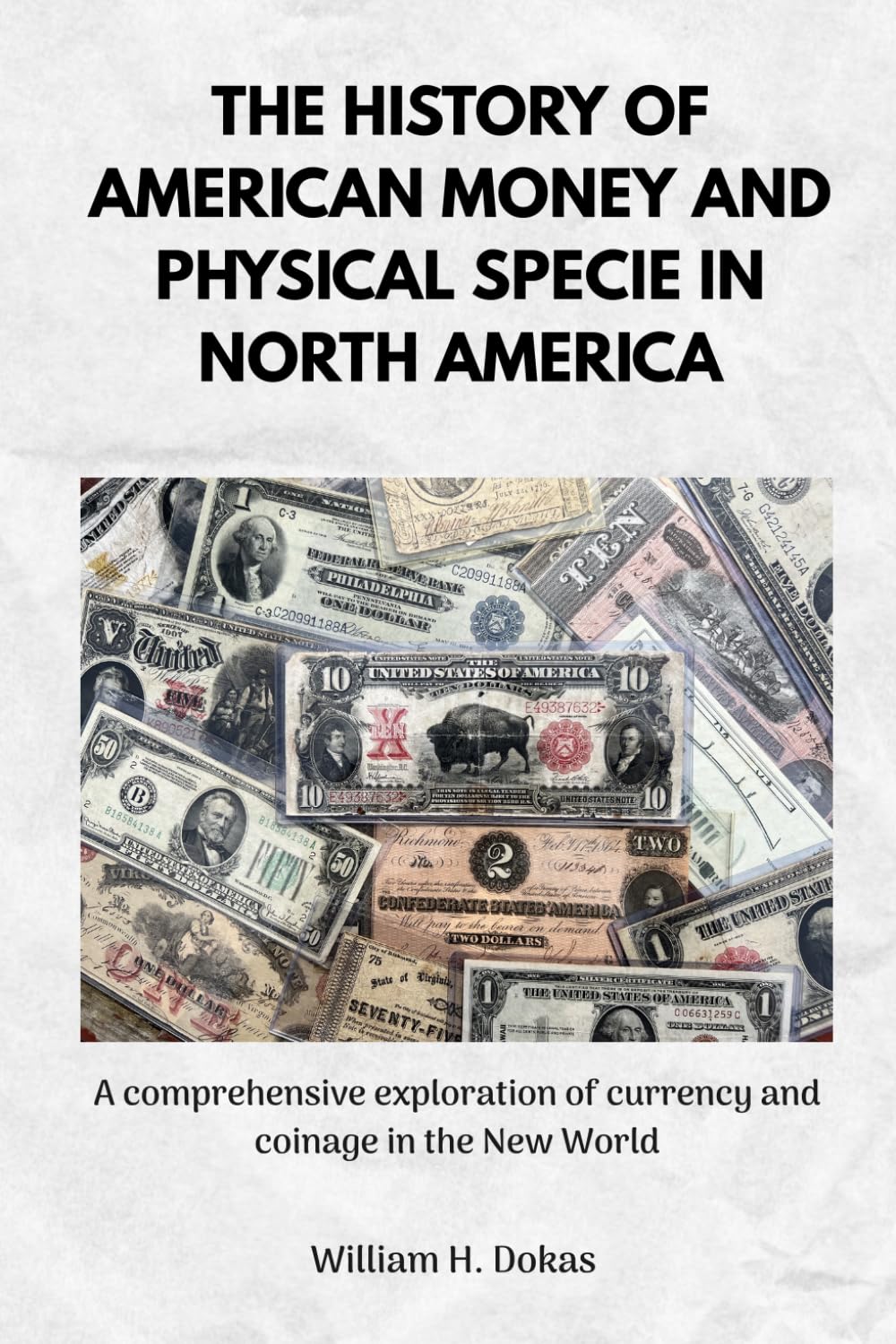 The History of American Money and Physical Specie In North America