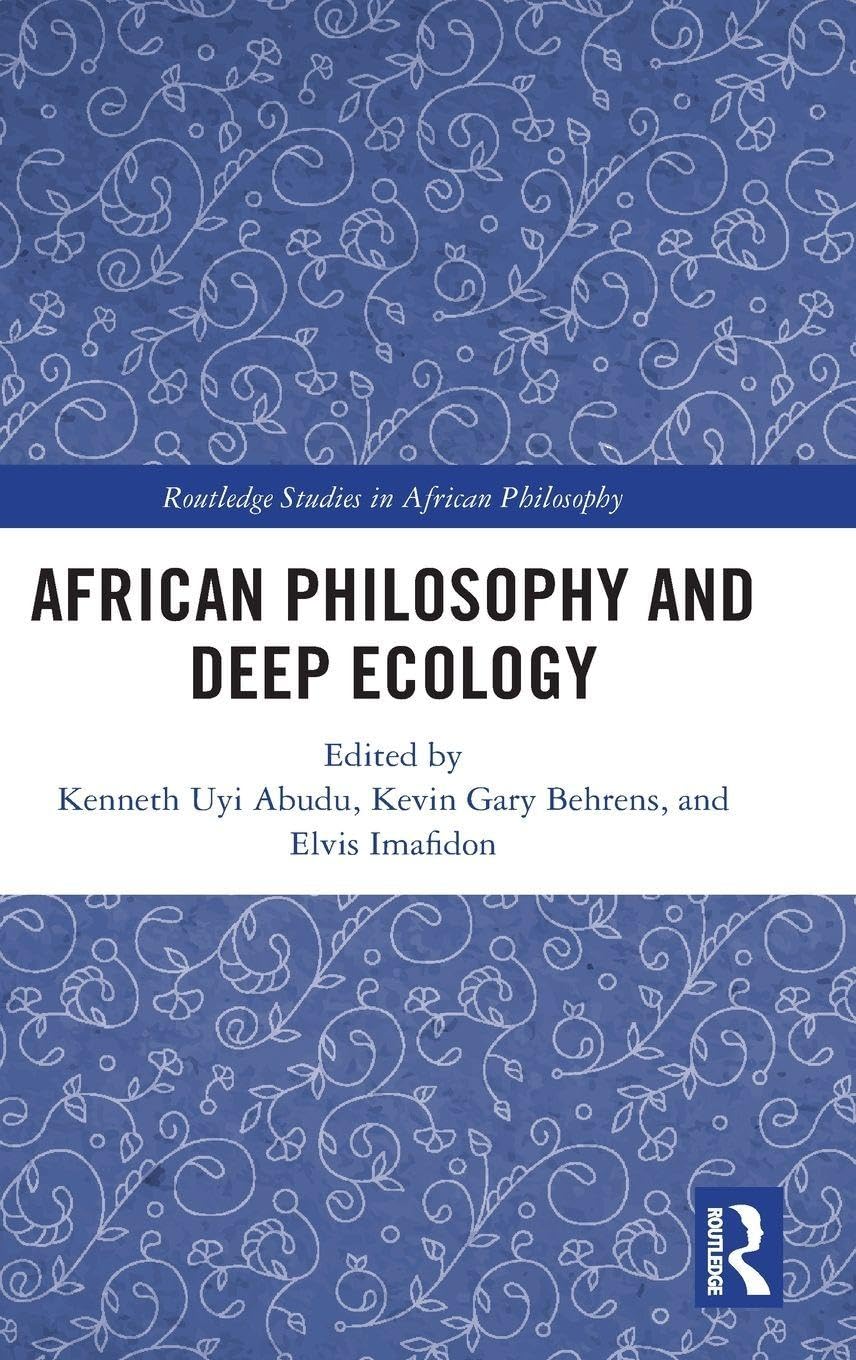African Philosophy and Deep Ecology (Routledge Studies in African Philosophy)
