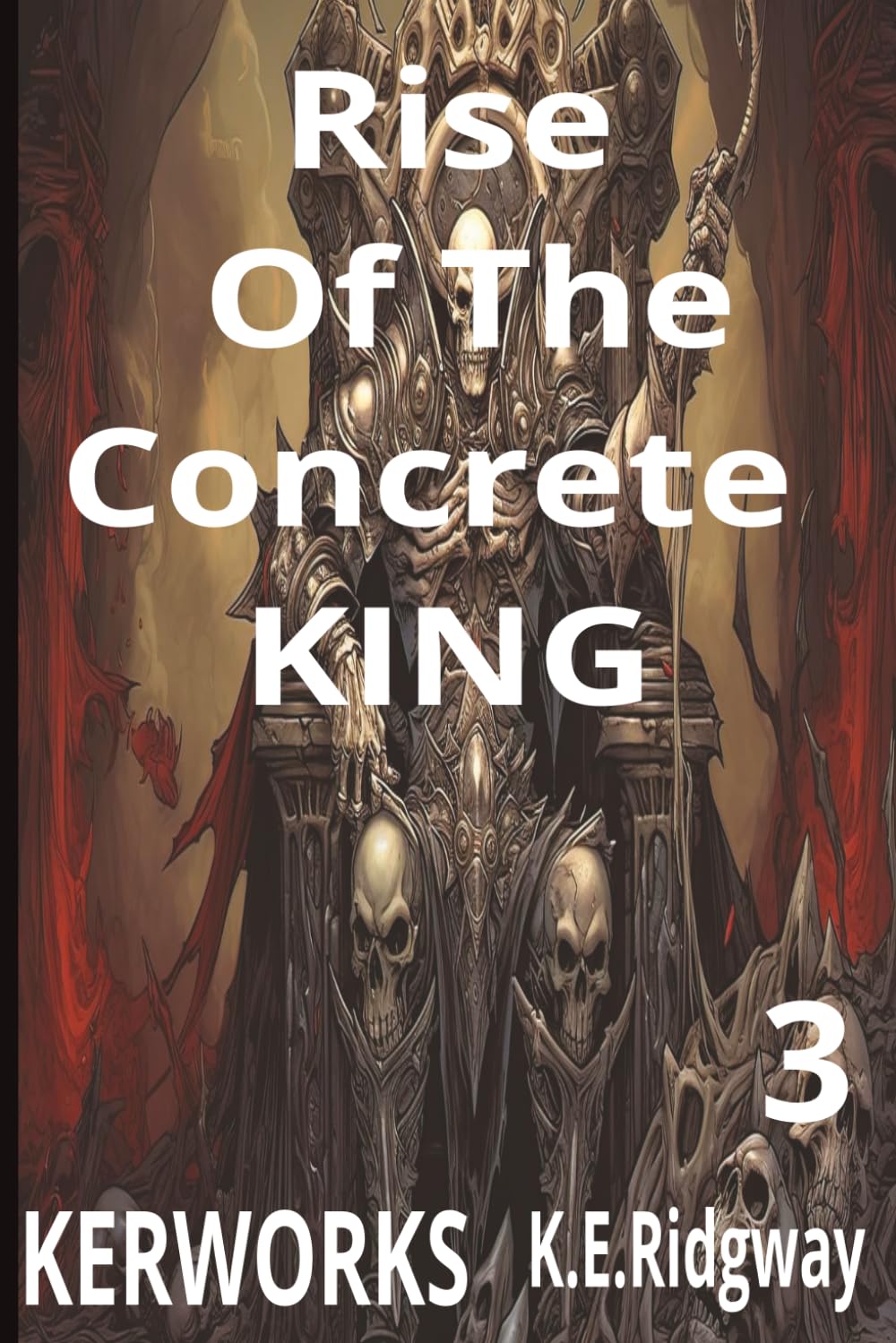 Rise of the Concrete KING.: Rise of the Concrete King: The Crown Is Claimed (Novels and Stories, The Fiction Collection)