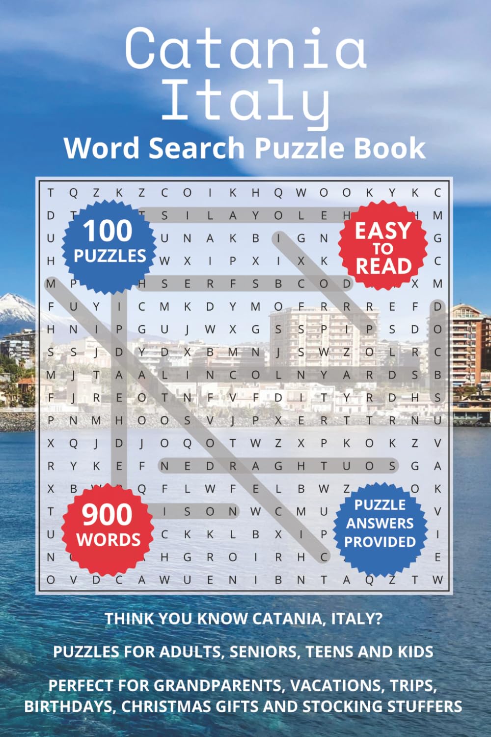 Catania Italy Word Search Puzzle Book: Think you know Catania, Italy? Puzzles for Adults, Seniors, Teens and Kids. Perfect for Grandparents, ... Stuffers. (Cities of Italy Word Search Books)