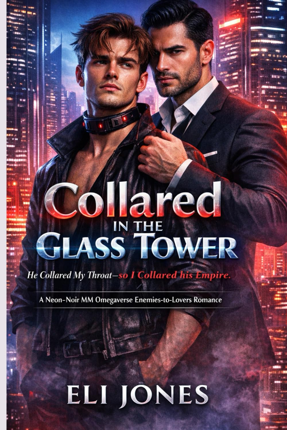 Collared in the Glass Tower: A Neon-Noir MM Omegaverse Enemies-to-Lovers Romance (He Collared My Throat—so I Collared his Empire.)