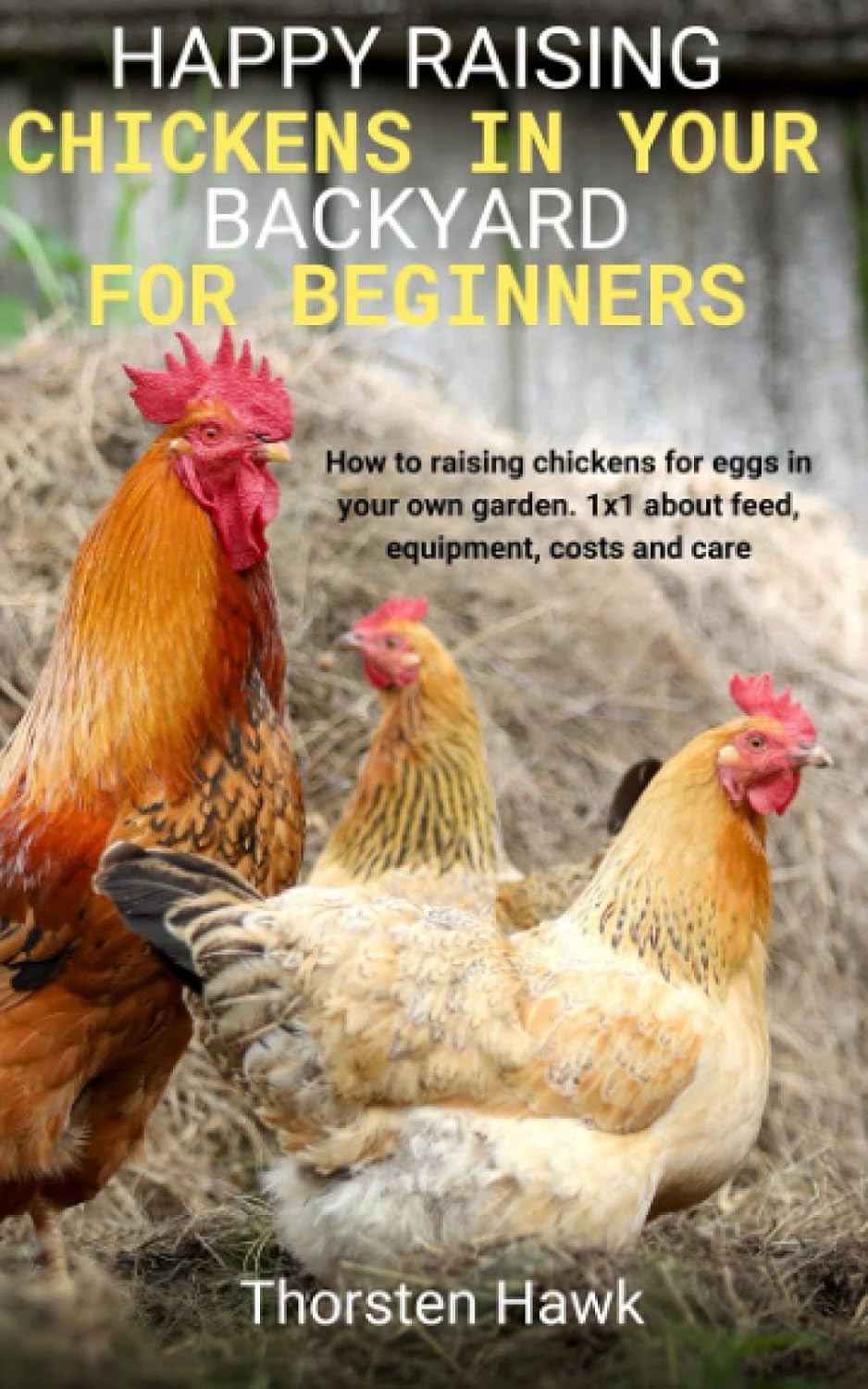 Happy raising chickens in your backyard for beginners How to raising