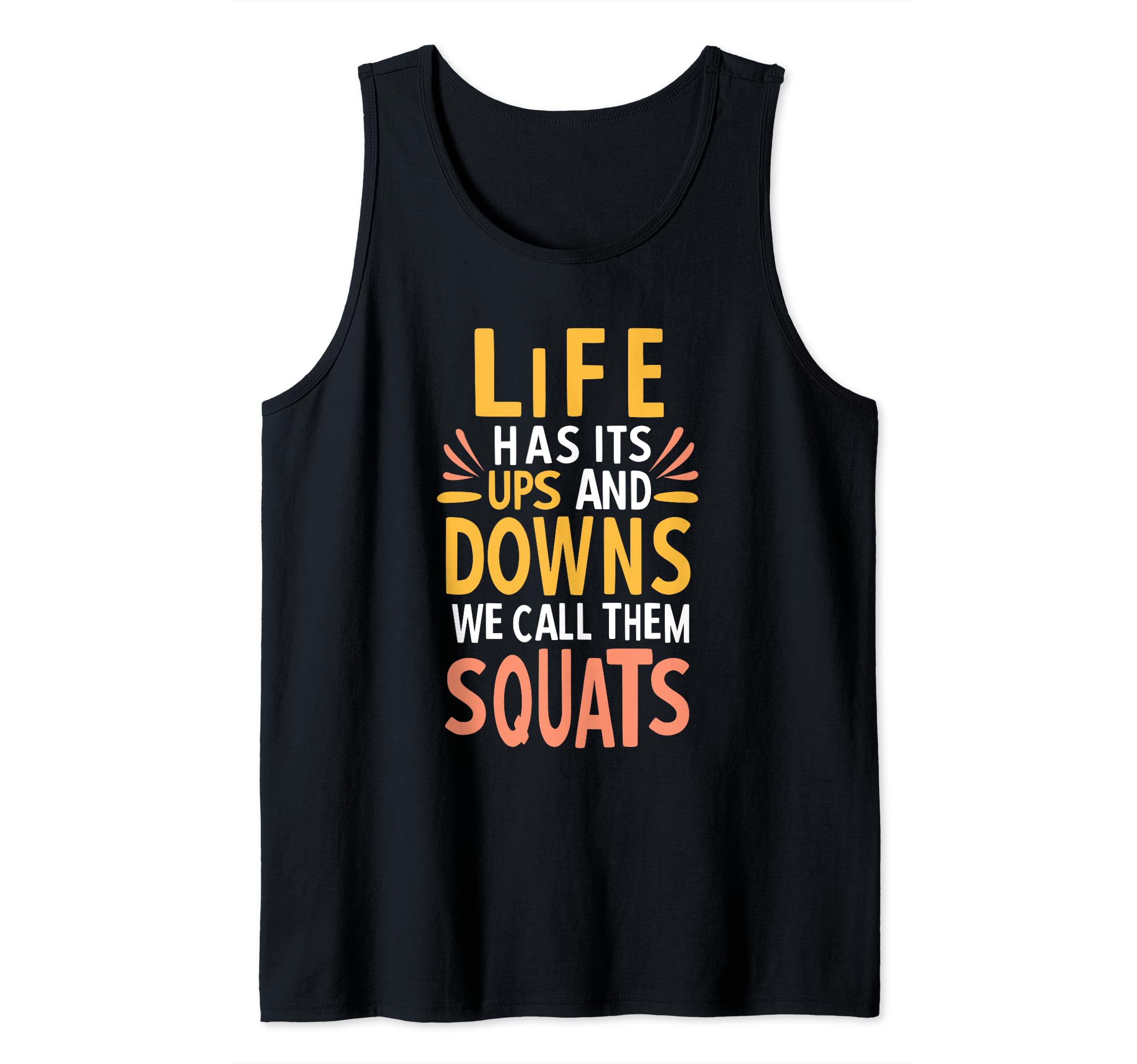 Life Has Its Ups And Downs, We Call Them Squats Fitness Gym Tank Top