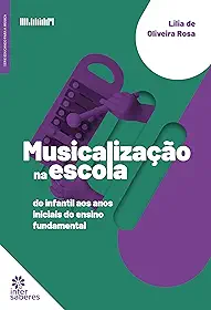 Musicalização na escola:: do infantil aos anos iniciais do ensino fundamental
