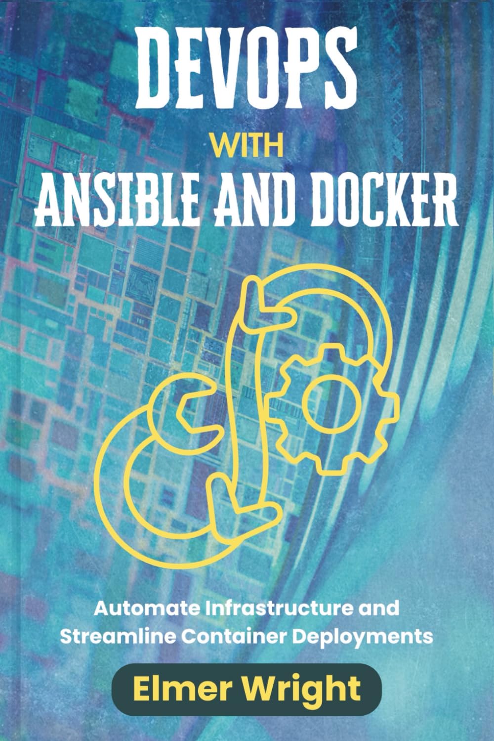 DEVOPS WITH ANSIBLE AND DOCKER: Automate Infrastructure and Streamline Container Deployments (Tech Programs For Beginners series)