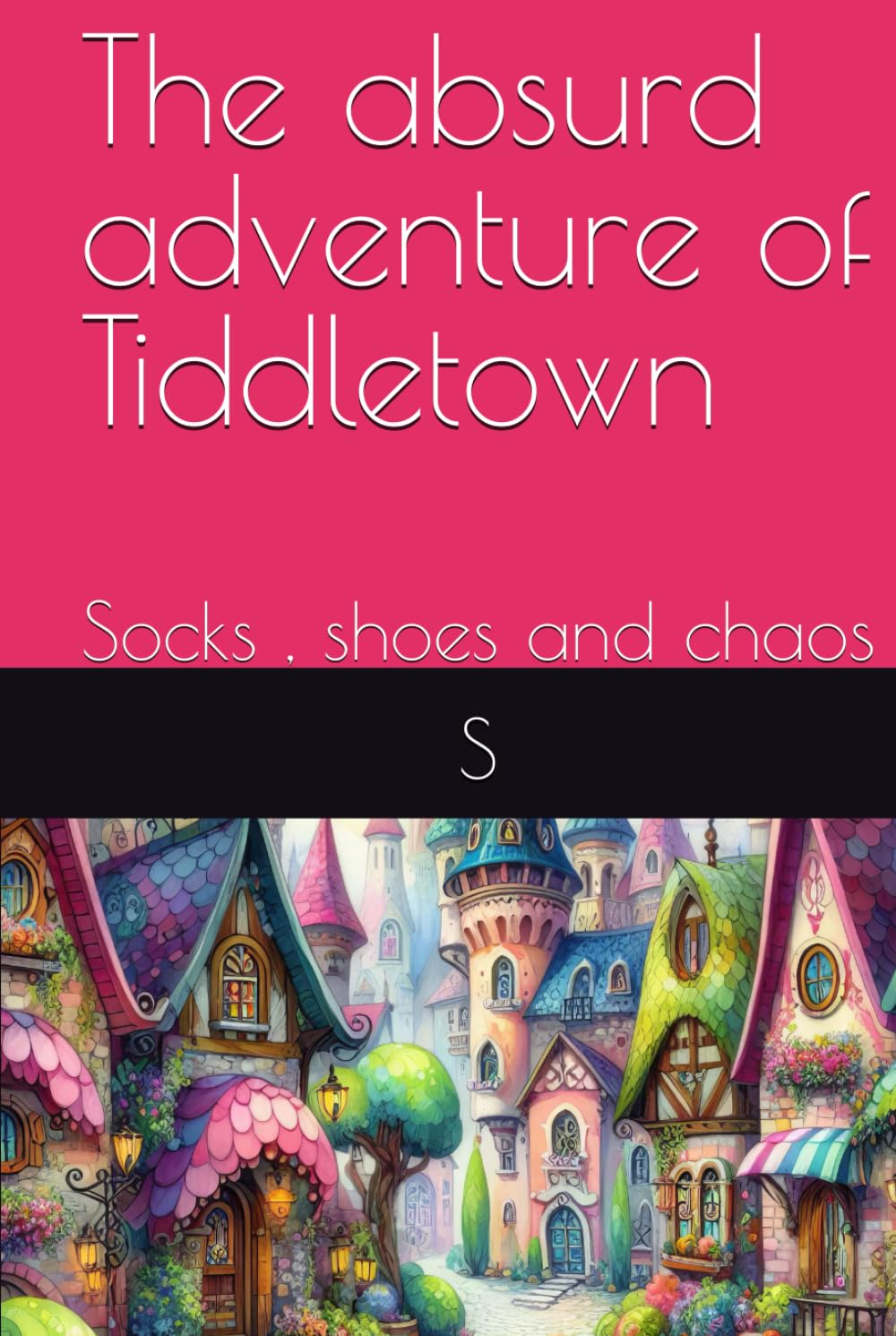 The absurd adventure of Tiddletown: Socks , shoes and chaos