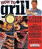 How to Grill: The Complete Illustrated Book of Barbecue Techniques
