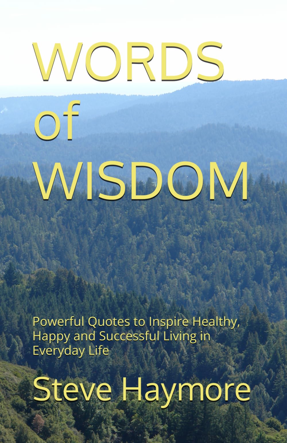 WORDS of WISDOM: Powerful Quotes to Inspire Healthy, Happy and Successful Living in Everyday Life