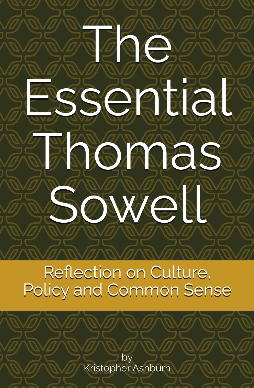 The Essential Thomas Sowell: Reflection on Culture, Policy and Common Sense