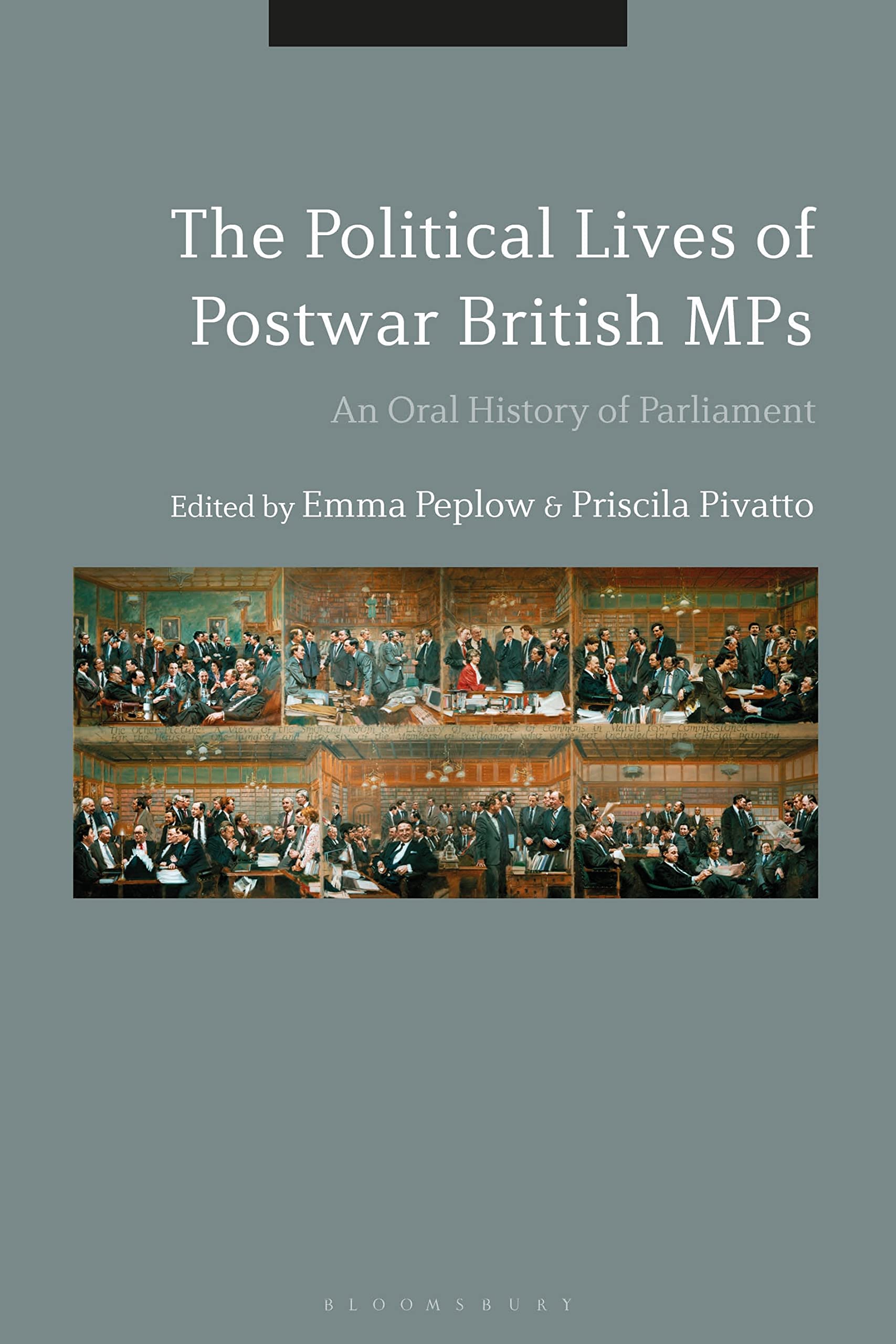 Political Lives of Postwar British MPs, The: An Oral History of Parliament