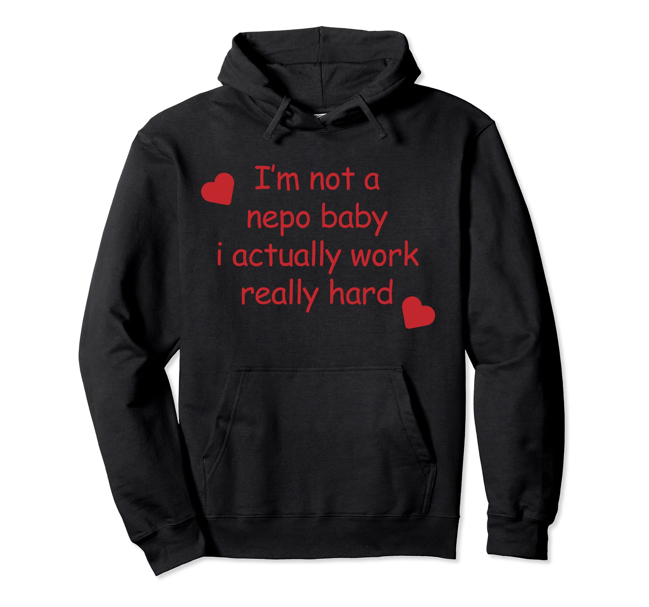 i'm not a nepo baby i actually work really hardPullover Hoodie