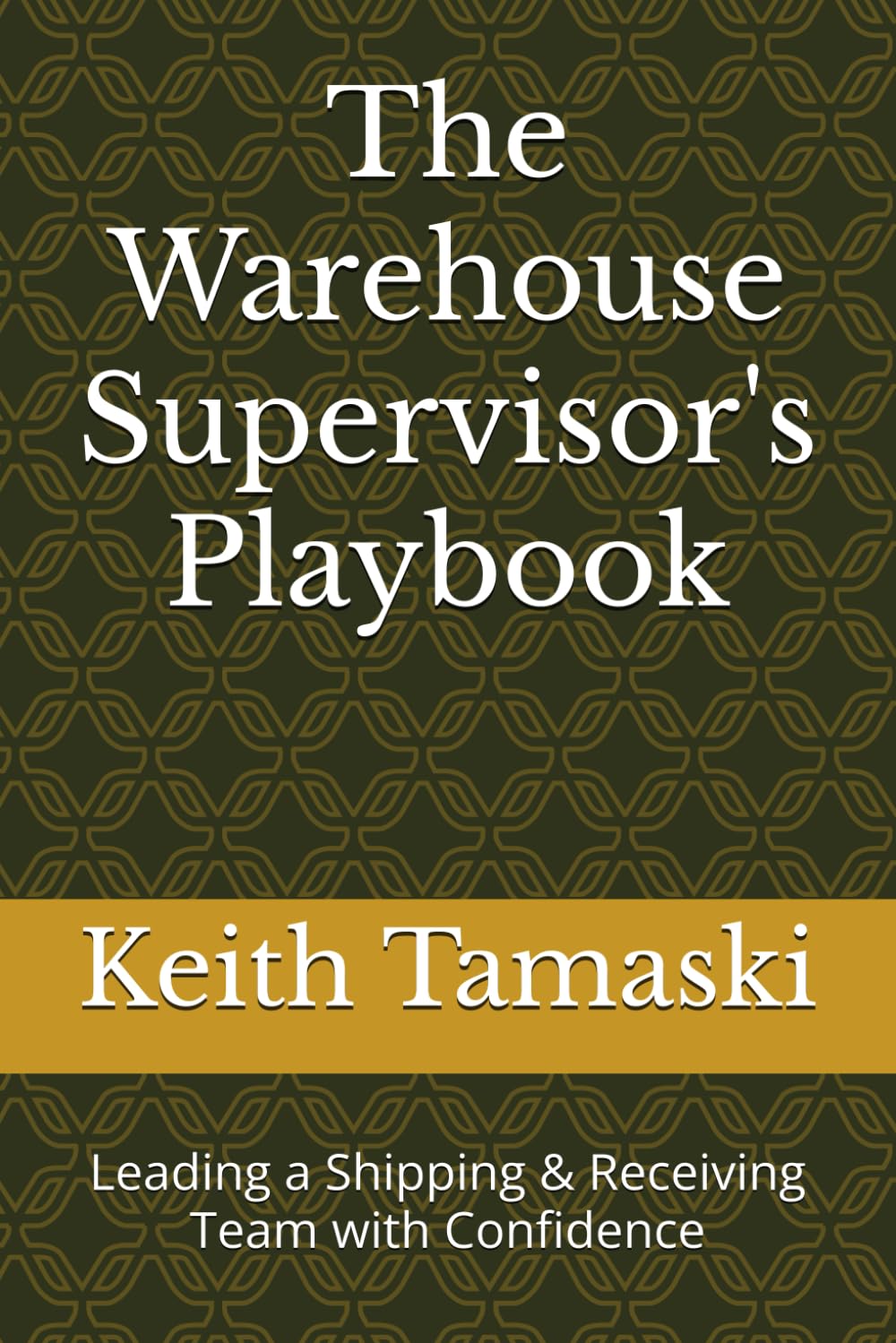 The Warehouse Supervisor's Playbook: Leading a Shipping & Receiving Team with Confidence