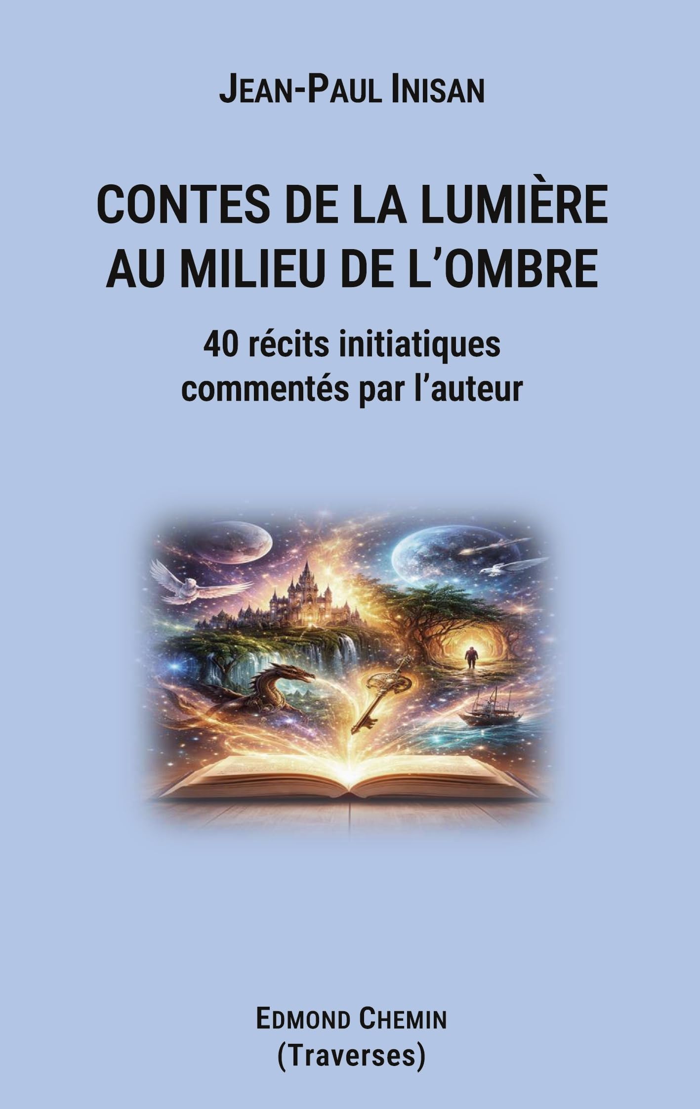 Contes de la lumière au milieu de l'ombre: 40 récits initiatiques commentés par l'auteur