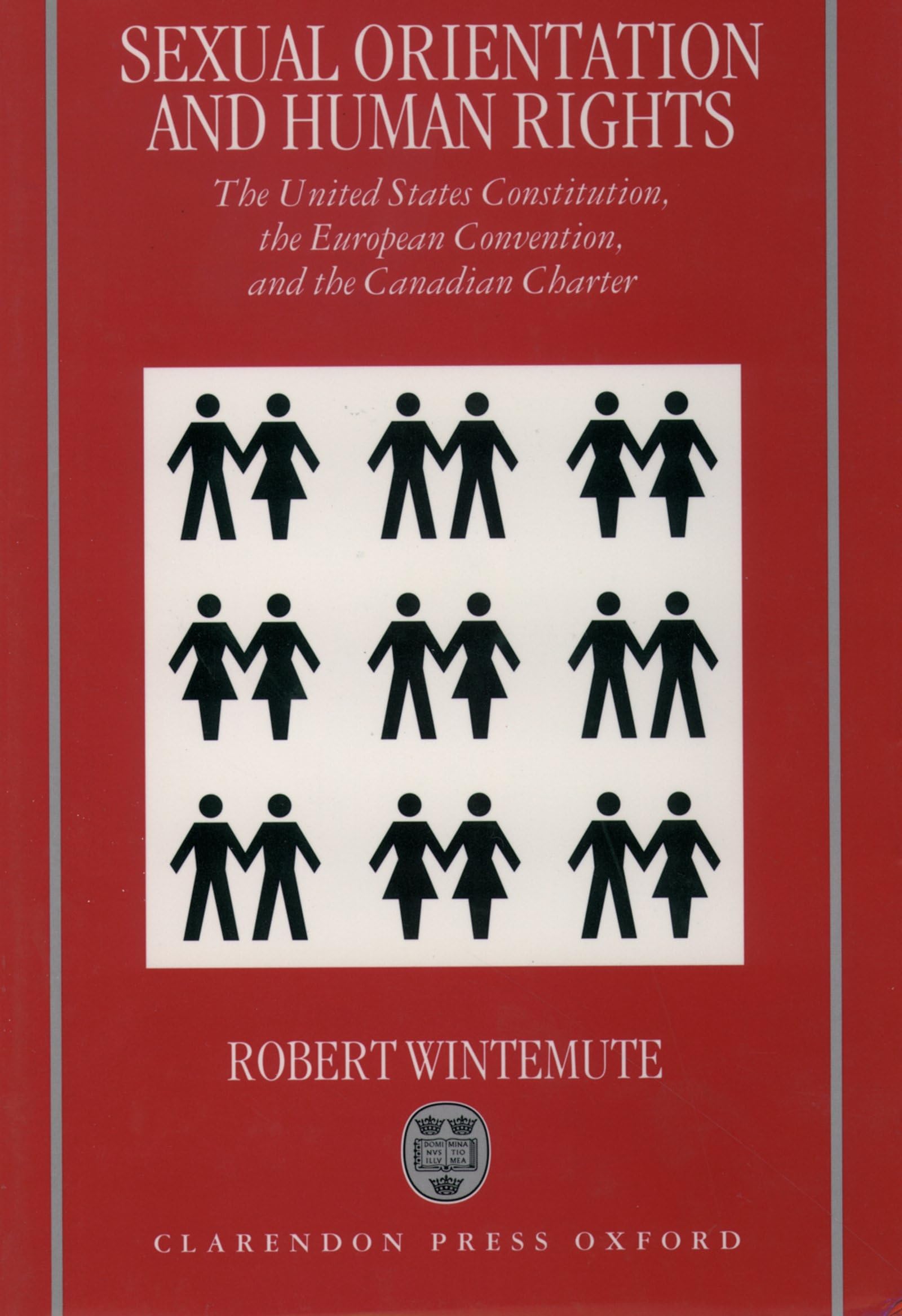 Sexual Orientation and Human Rights: The United States Constitution, the European Convention, and the Canadian Charter