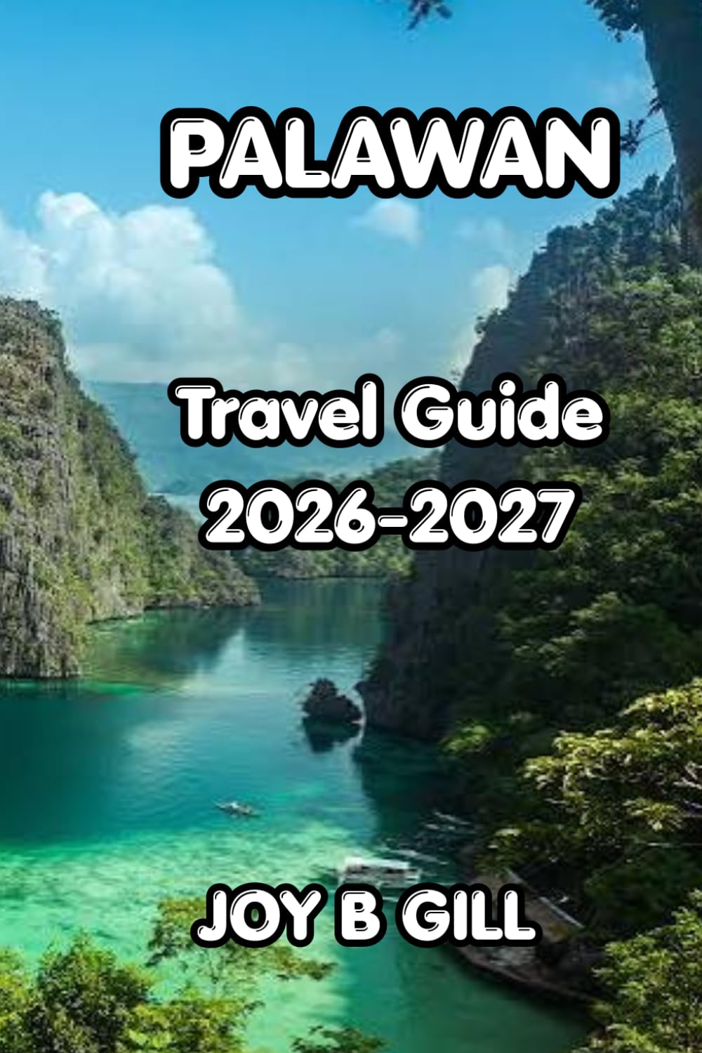 Palawan Travel Guide 2026–2027: Your Essential Guide to Beaches, Island Hopping, El Nido, Coron, Local Food, Outdoor Adventures, and Smart Travel Tips