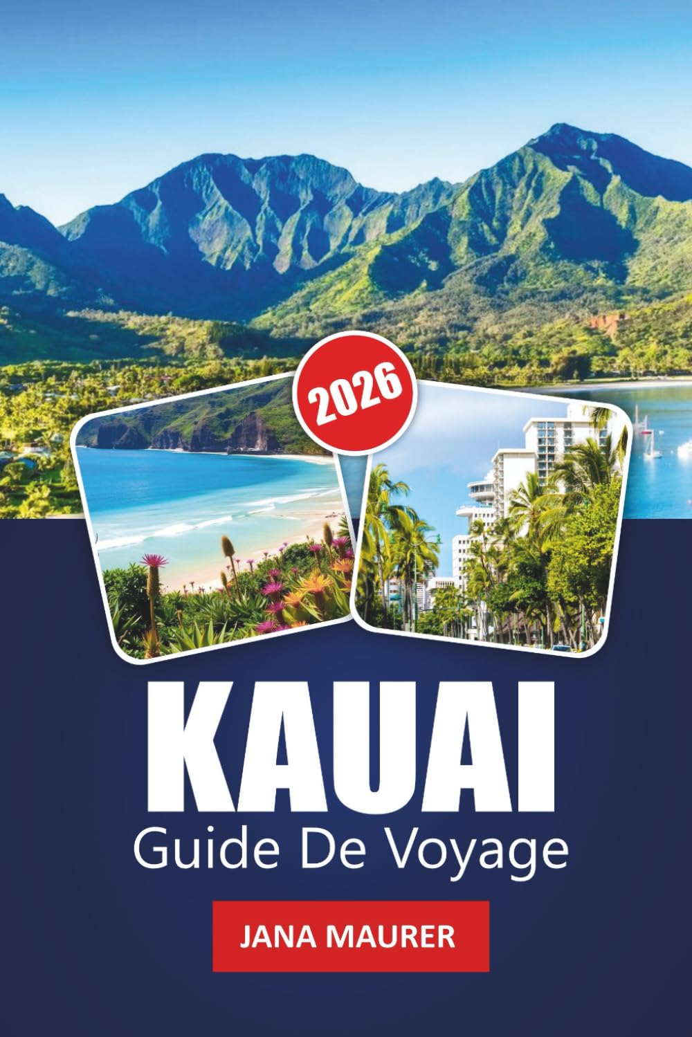 KAUAI GUIDE DE VOYAGE 2026: Explorez plages, cascades, balades panoramiques, culture locale et conseils d'initiés pour une escapade hawaïenne inoubliable