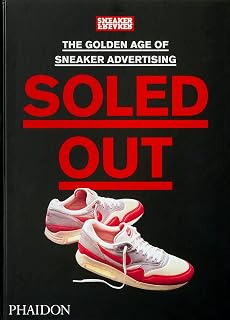 Soled Out: Golden Age of Sneaker Advertising - Sneaker Freaker's 720-Page Vintage Ad Collection Book