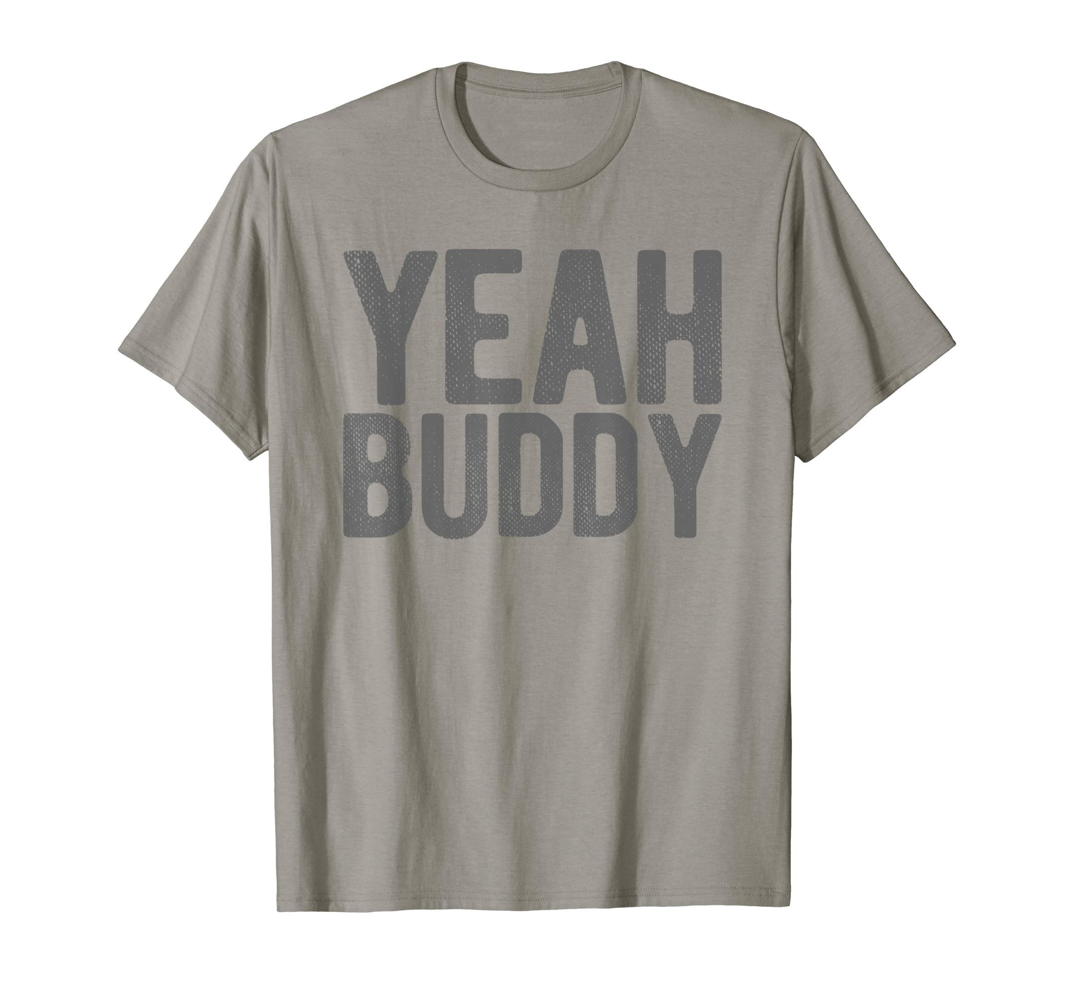Yeah Buddy CollectionYeah Buddy Funny Slang Expression Saying Meme T-Shirt