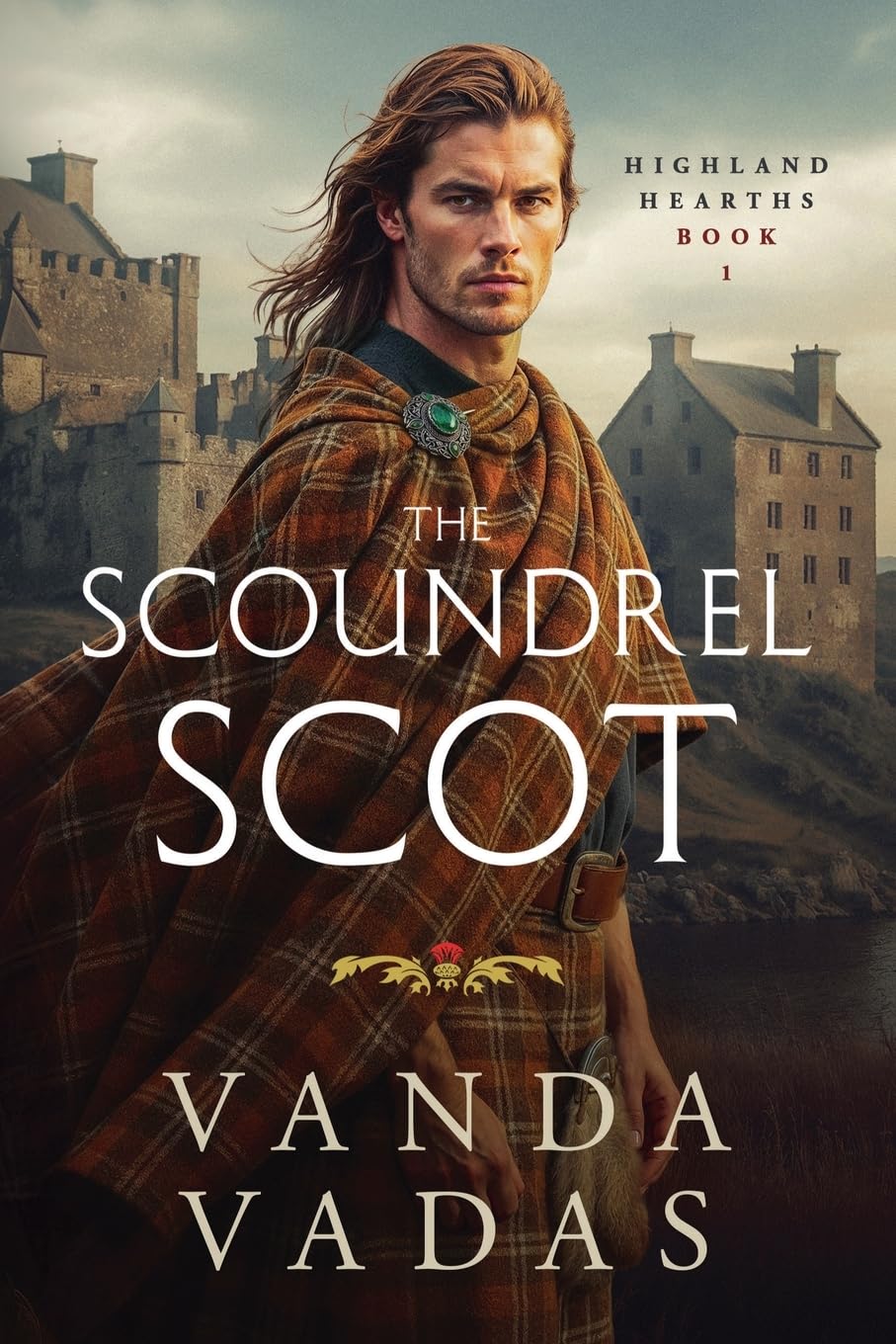 The Scoundrel Scot: 1 (Highland Hearths)