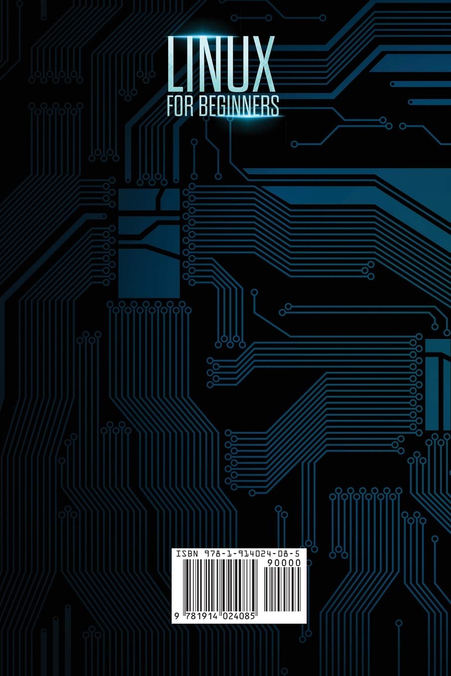 Linux for Beginners: The Science of Linux Operating System and Programming Tools for Installation, Configuration and Command Line with a Basic Guide on Networking, Cybersecurity, and Ethical Hacking