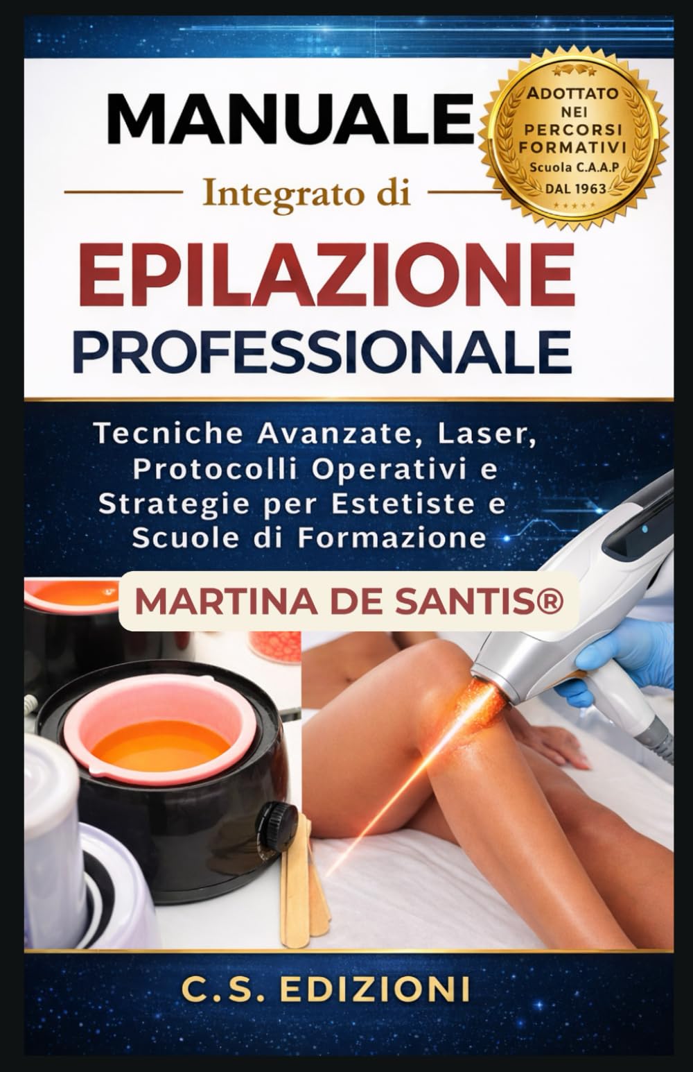 Manuale integrato di Epilazione Professionale: Tecniche Avanzate, Laser, Protocolli Operativi e Strategie per Estetiste e Scuole di Formazione (Formazione professionale per ESTETISTE)