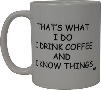 Rogue River Tactical Funny Coffee Mug I Drink and Know Things Thats What Do Novelty Cup Great Gift Idea For Office Party Employee Boss Coworkers