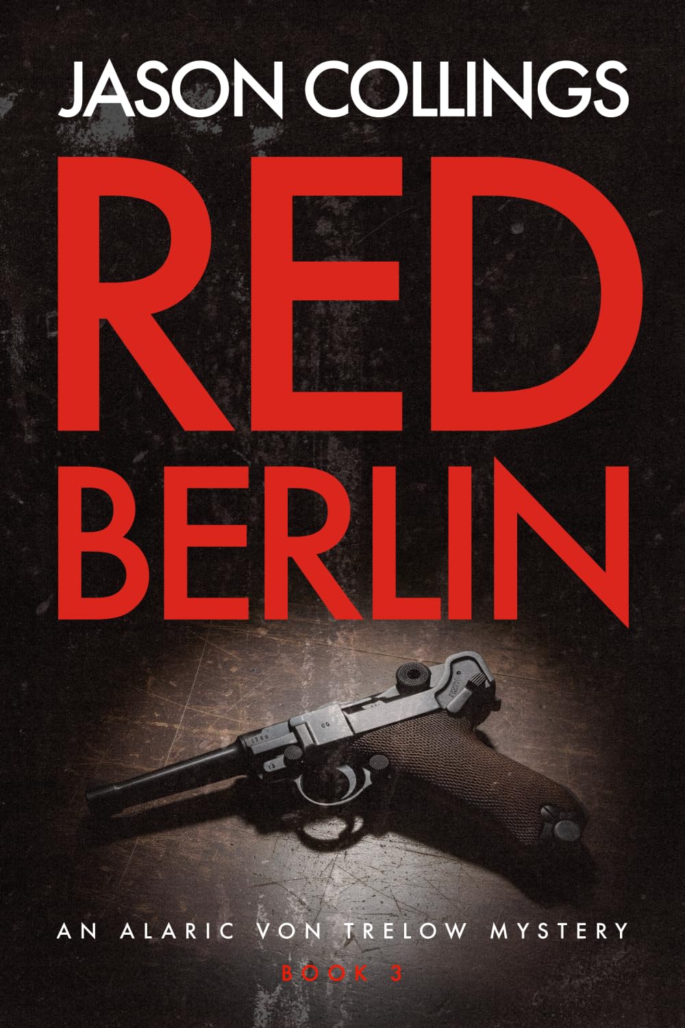 Red Berlin: Alaric von Trelow: Book 3 (Alaric von Trelow Mysteries)
