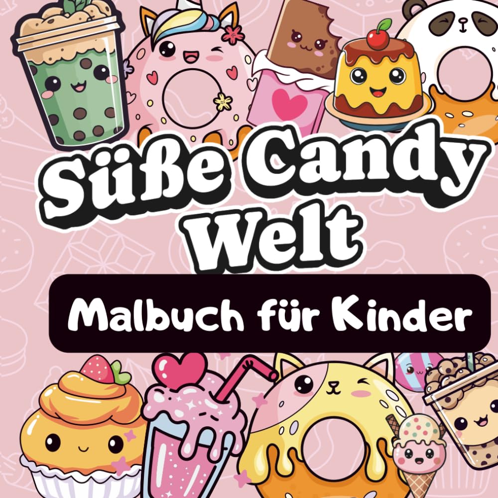 Süße Candy Welt – Malbuch für Kinder: Niedliche Süßigkeiten, einfache Designs und kreative Ausmalbilder für Kinder