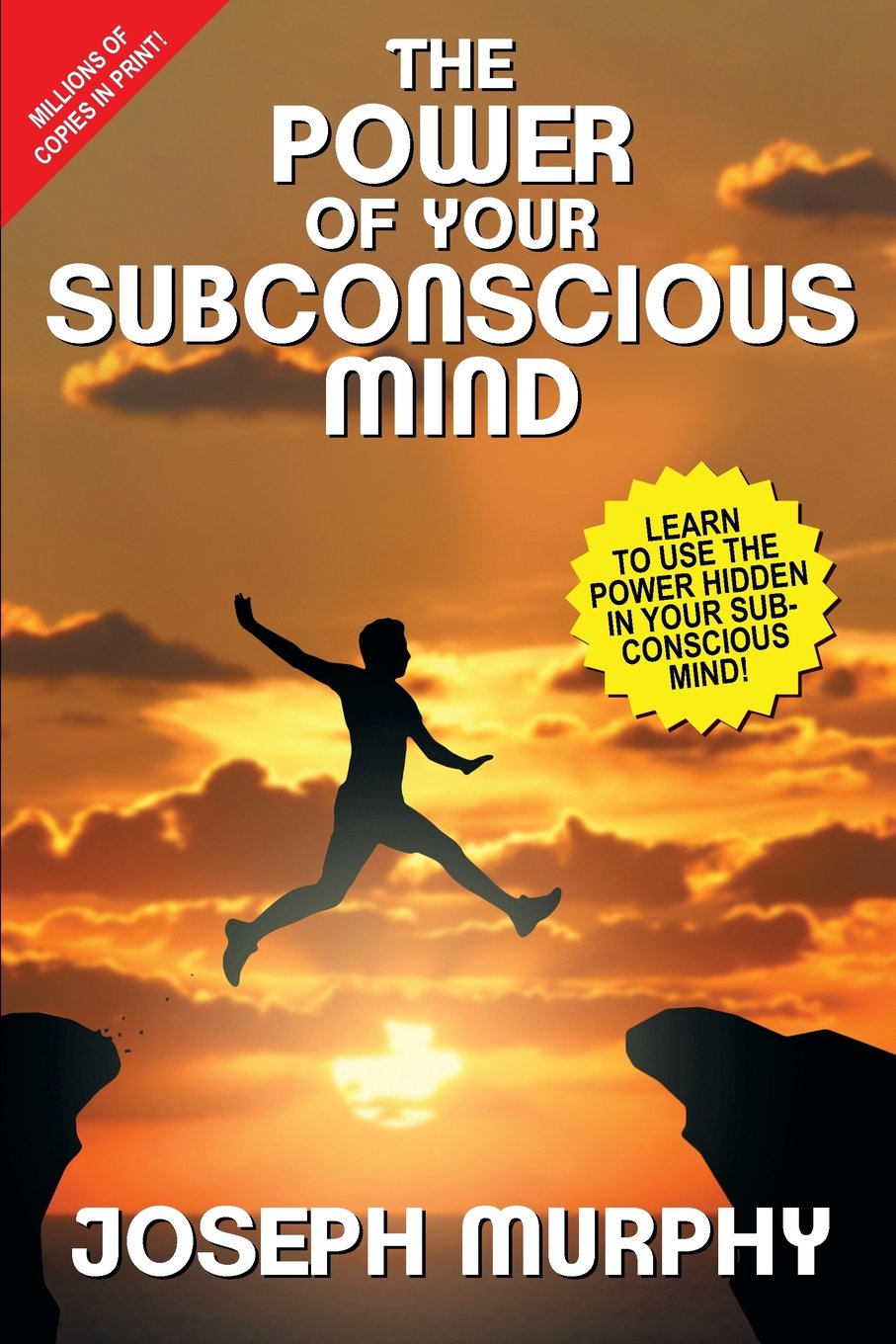 The Power of Your Subconscious Mind: Learn to Use the Power Hidden in Your Subconscious Mind