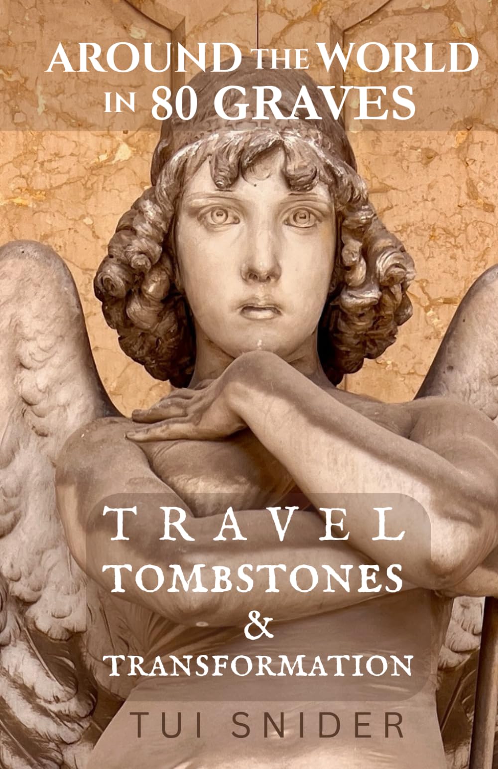 Around the World in 80 Graves: Travel, Tombstones & Transformation