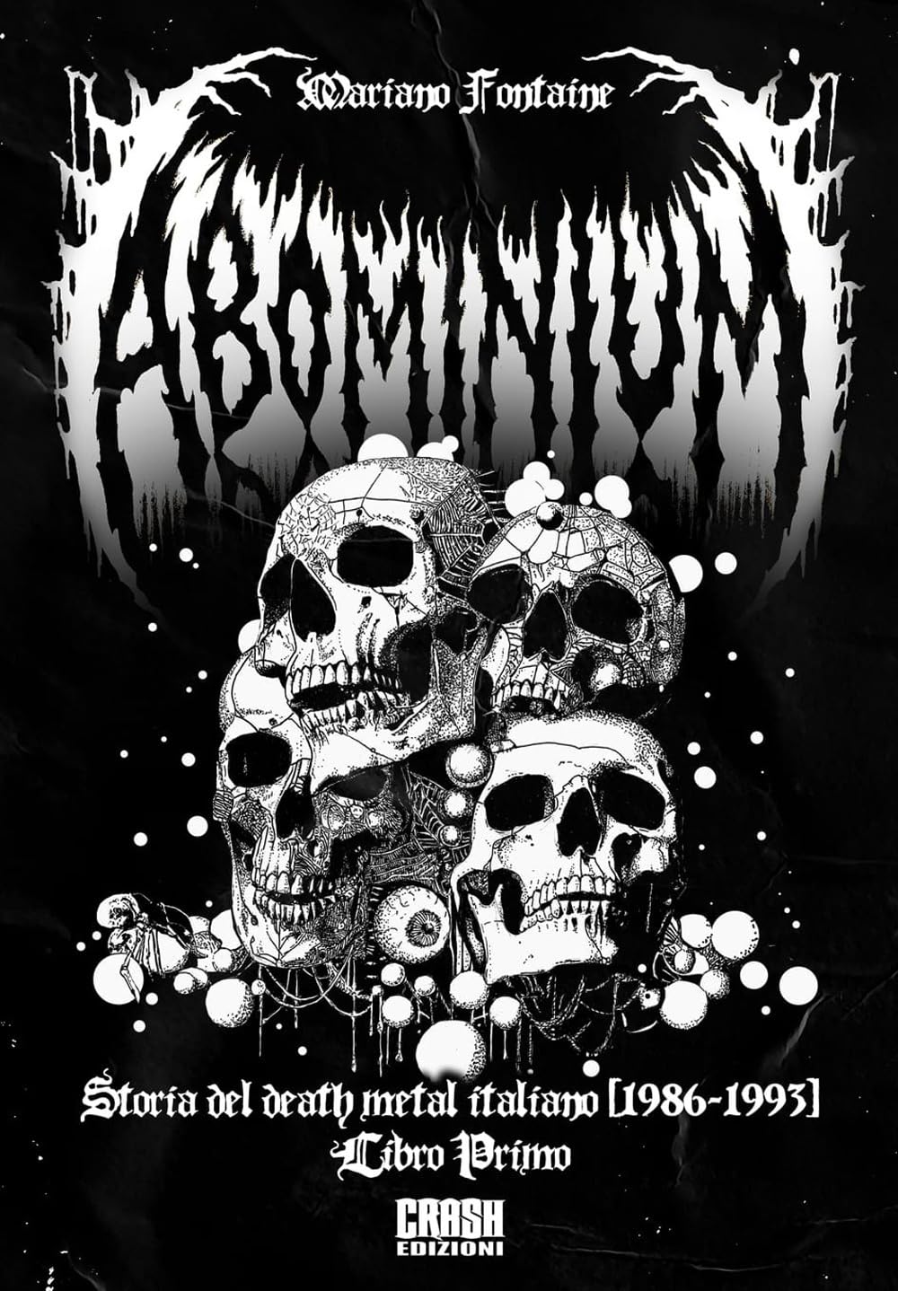Abominium. Storia del death metal italiano. 1986-1993 (Libro 1)