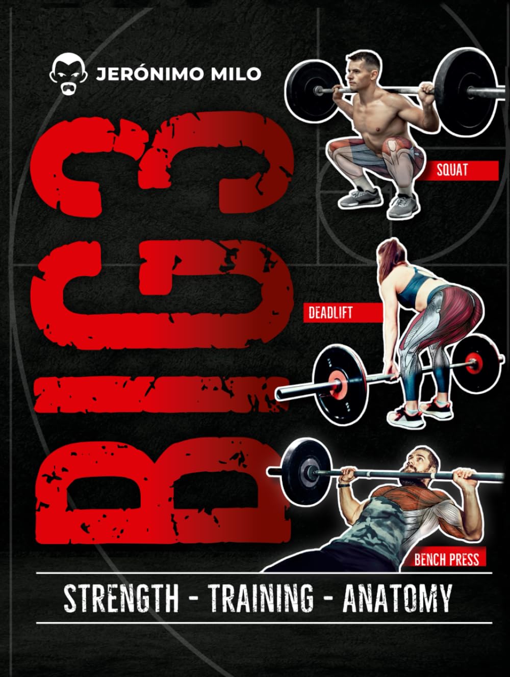 BIG 3: Strength training anatomy (**Functional Anatomy of Strength Training**)