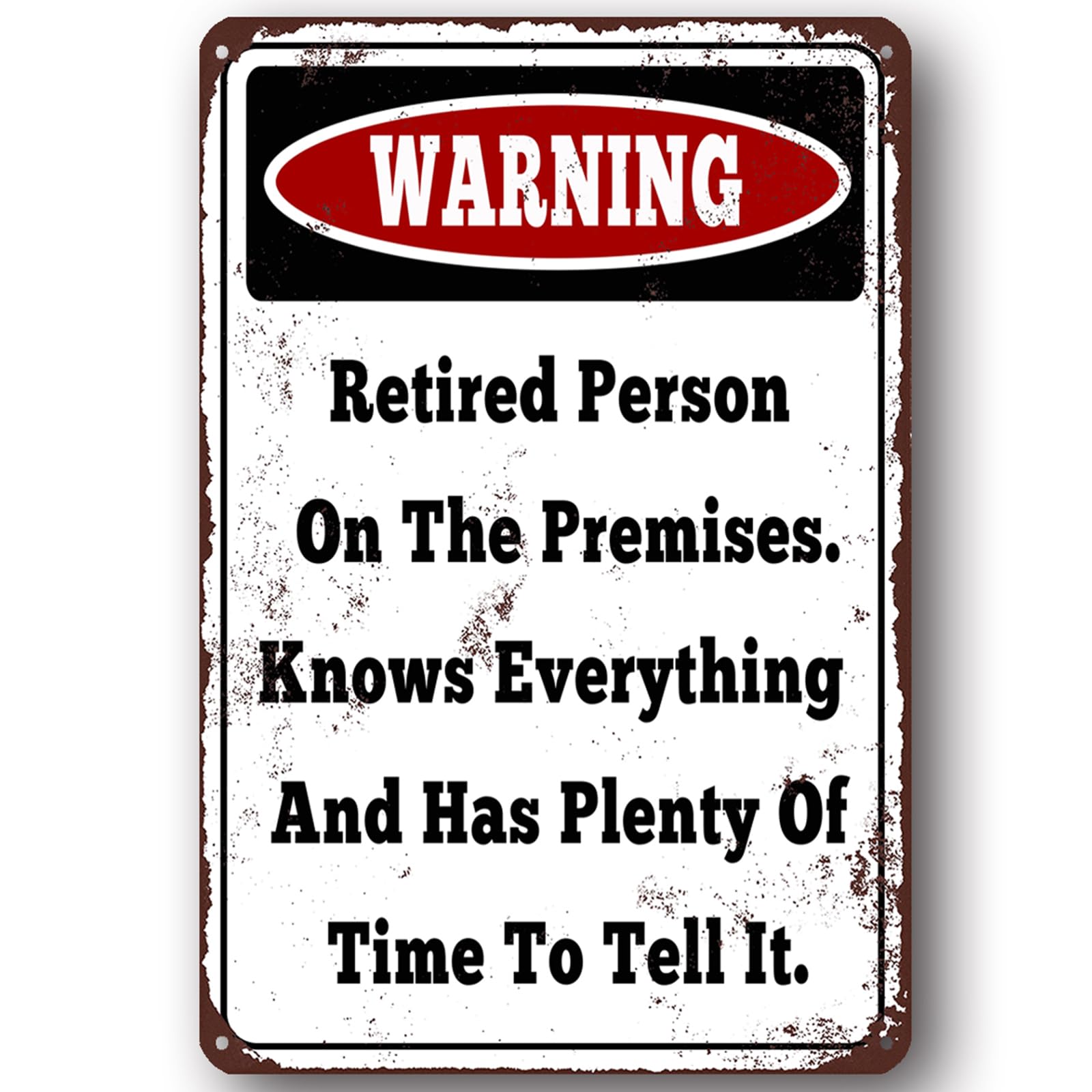 Funny Retirement, Humorous Retired for Men, Funny Warning Signs Yard Wall Decor, Retired Person On The Premises Knows Everything And Has Plenty Of Time To Tell It 8 X 12 Inch