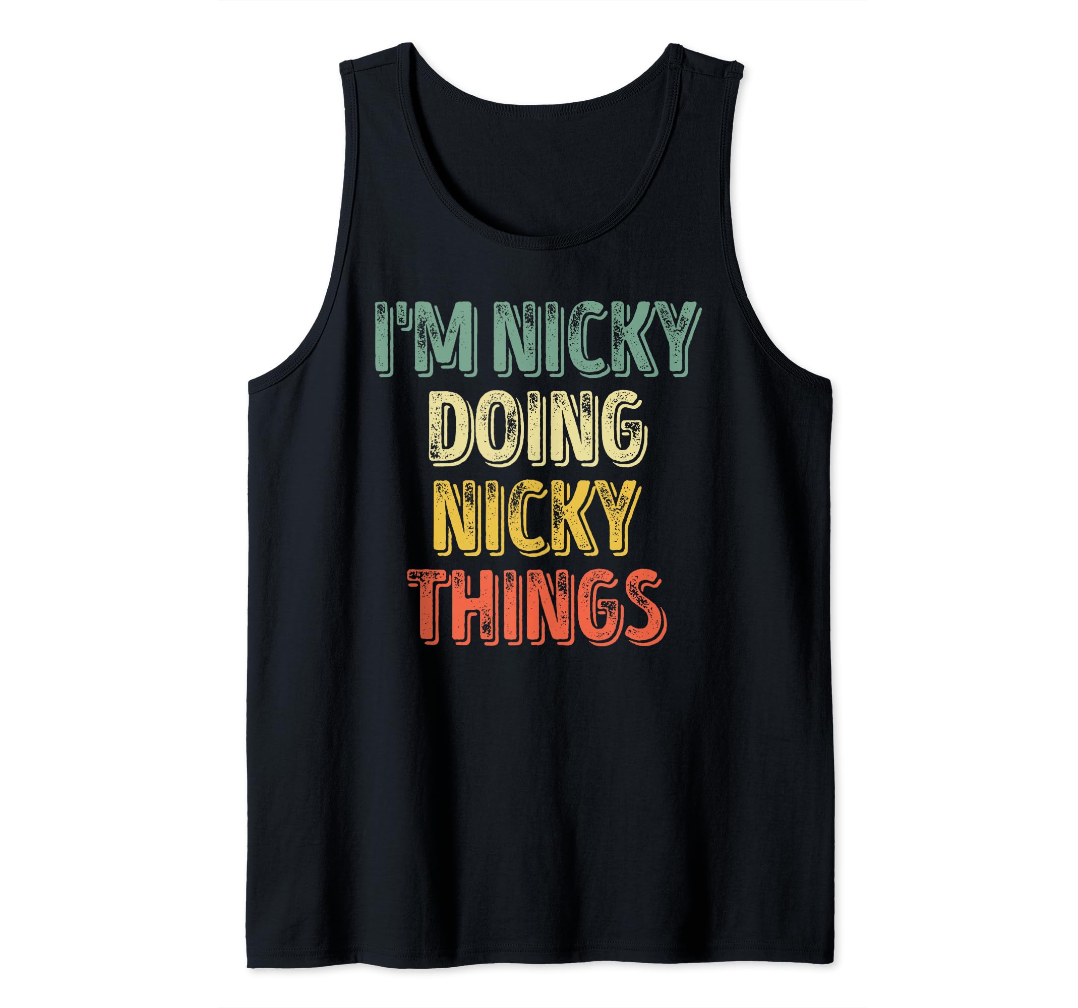 Funny Nicky Doing Nicky Things ShirtsMens I'm Nicky Doing Nicky Things Shirt Personalized First Name Tank Top