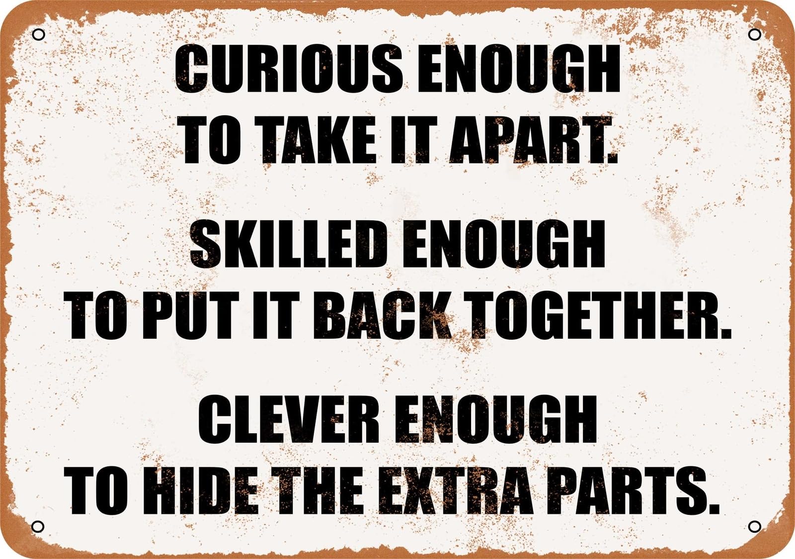 Miaomansenstore Metal Sign - Curious Enough To Take It Apart- Vintage Look Home Decor